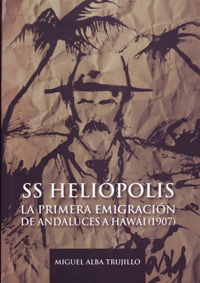 SS Heliópolis -La primera emigración de andaluces a Hawái (1907)- [Miguel Alba Trujillo]